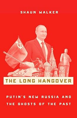 Long Hangover: Putin's New Russia And The Ghosts Of The Past-..