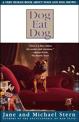 Dog Eat Dog: A Very Human Book About Dogs And Dog Shows-..