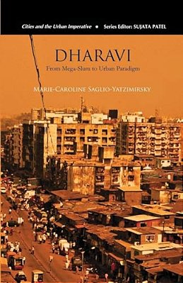 Dharavi: From Mega-Slum To Urban Paradigm-..