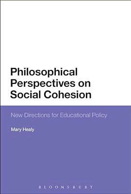 Philosophical Perspectives On Social Cohesion: New Directions For Educational Policy-..