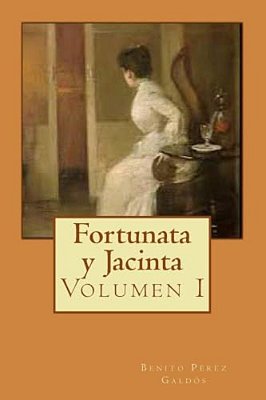 Fortunata Y Jacinta: Volumen I-..