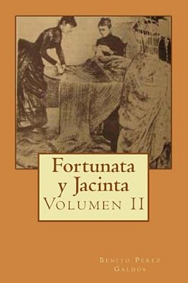 Fortunata Y Jacinta: Volumen II-..