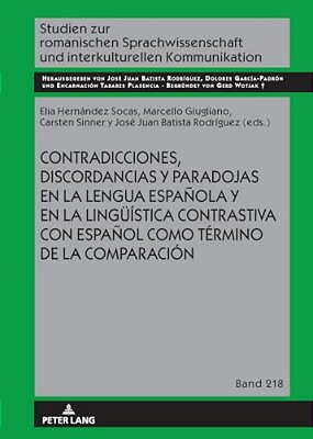 Contradicciones, Discordancias Y Paradojas En La Lengua Española Y En La Lingueística Contrastiva Con Español Como Término De La Comparación-..