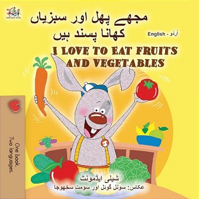 I Love To Eat Fruits And Vegetables (Urdu English Bilingual Children's Book)-..