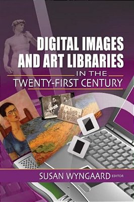 Digital Images And Art Libraries In The Twenty-First Century-..
