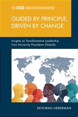 Guided By Principle, Driven By Change: Insights On Transformative Leadership From University Presidents Globally-..