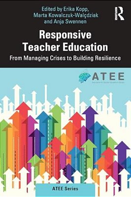 Responsive Teacher Education: From Managing Crises To Building Resilience-..