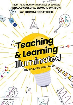 Teaching & Learning Illuminated: The Big Ideas, Illustrated-..