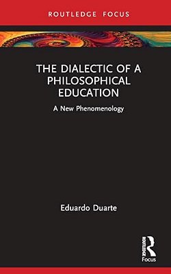 The Dialectic Of A Philosophical Education: A New Phenomenology-..