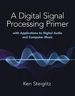 A Digital Signal Processing Primer: With Applications To Digital Audio And Computer Music-..