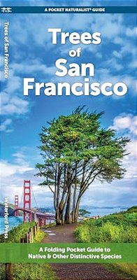 Trees Of San Francisco: A Folding Pocket Guide To Native & Other Distinctive Species-..