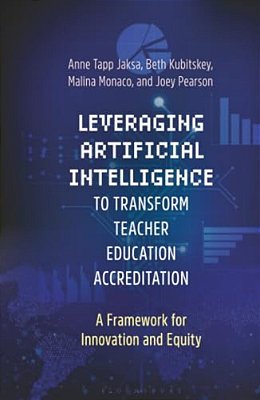 Leveraging Artificial Intelligence To Transform Teacher Education Accreditation: A Framework For Innovation And Equity-..
