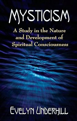 Mysticism: A Study In The Nature And Development Of Spiritual Consciousness-..
