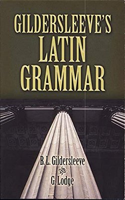 Gildersleeve's Latin Grammar-..