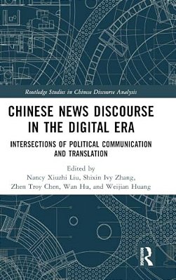 Chinese News Discourse In The Digital Era: Intersections Of Political Communication And Translation-..