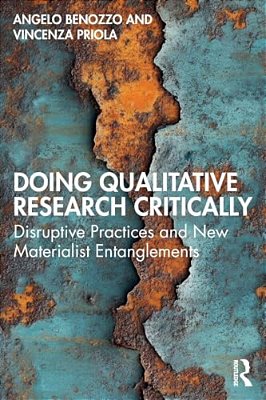 Doing Qualitative Research Critically: Disruptive Practices And New Materialist Entanglements-..