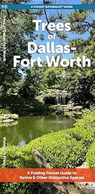 Trees Of Dallas-Fort Worth: A Folding Pocket Guide To Native & Other Distinctive Species-..