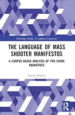 The Language Of Mass Shooter Manifestos: A Corpus-Based Analysis Of Pre-Crime Narratives-..