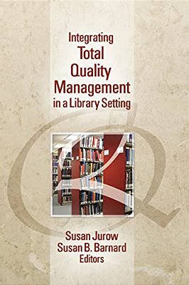 Integrating Total Quality Management In A Library Setting-..