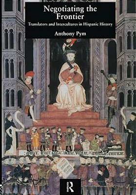 Negotiating The Frontier: Translators And Intercultures In Hispanic History-..