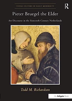 Pieter Bruegel The Elder: Art Discourse In The Sixteenth-Century Netherlands-..