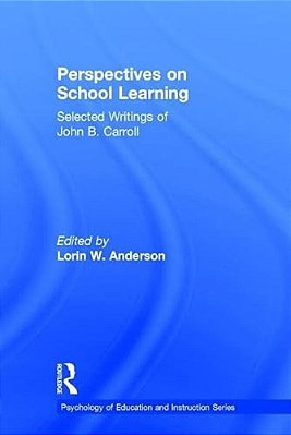 Perspectives On School Learning: Selected Writings Of John B. Carroll-..