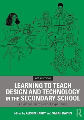 Learning To Teach Design And Technology In The Secondary School: A Companion To School Experience-..