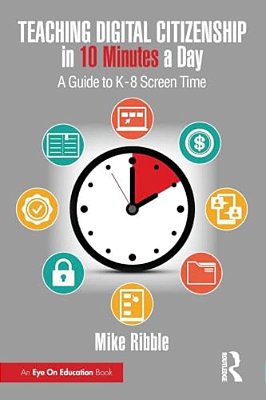 Teaching Digital Citizenship In 10 Minutes A Day: A Guide To K-8 Screen Time-..