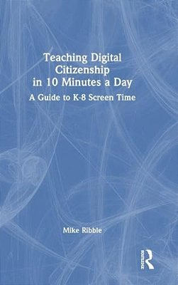 Teaching Digital Citizenship In 10 Minutes A Day: A Guide To K-8 Screen Time-..