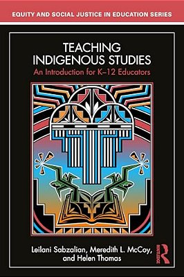 Teaching Indigenous Studies: An Introduction For K-12 Educators-..