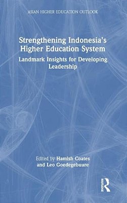 Strengthening Indonesia's Higher Education System: Landmark Insights For Developing Leadership-..