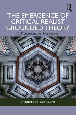 The Emergence Of Critical Realist Grounded Theory: A Transformative Perspective-..