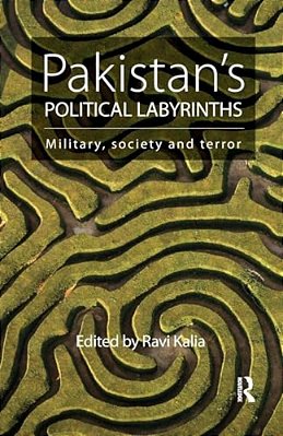 Pakistan's Political Labyrinths: Military, Society And Terror-..