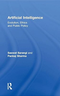 Artificial Intelligence: Evolution, Ethics And Public Policy-..