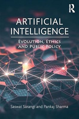 Artificial Intelligence: Evolution, Ethics And Public Policy-..