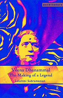 Veena Dhanammal: The Making Of A Legend-..