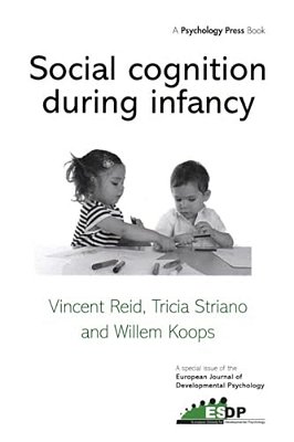Social Cognition During Infancy: A Special Issue Of The European Journal Of Developmental Psychology-..
