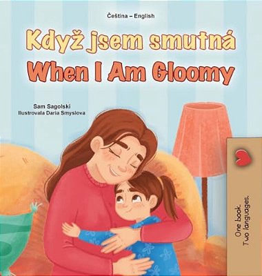 When I Am Gloomy (Czech English Bilingual Children's Book)-..