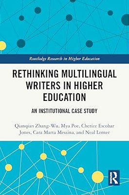 Rethinking Multilingual Writers In Higher Education: An Institutional Case Study-..