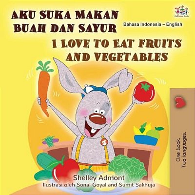 I Love To Eat Fruits And Vegetables (Indonesian English Bilingual Children's Book)-..