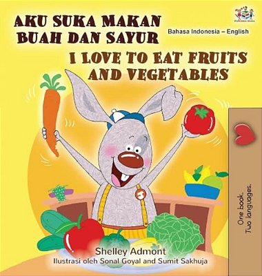 I Love To Eat Fruits And Vegetables (Indonesian English Bilingual Children's Book)-..