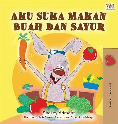 I Love To Eat Fruits And Vegetables (Indonesian Book For Kids)-..