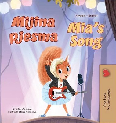 Mia's Song (Croatian English Bilingual Book For Kids)-..