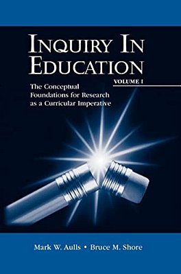 Inquiry In Education, Volume I: The Conceptual Foundations For Research As A Curricular Imperative-..