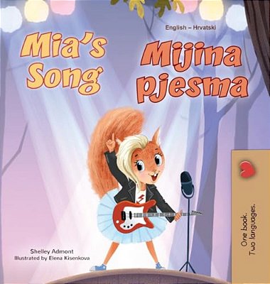 Mia's Song (English Croatian Bilingual Book For Kids)-..
