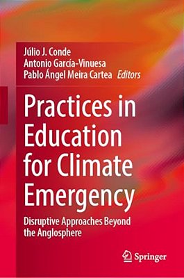 Practices In Education For Climate Emergency: Disruptive Approaches Beyond The Anglosphere-..