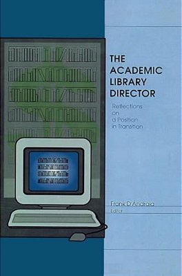 The Academic Library Director: Reflections On A Position In Transition-..