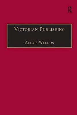 Victorian Publishing: The Economics Of Book Production For A Mass Market 1836-1916-..