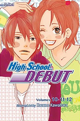 High School Debut (3-In-1 Edition), Volume 4: Includes Vols. 10, 11 & 12-..