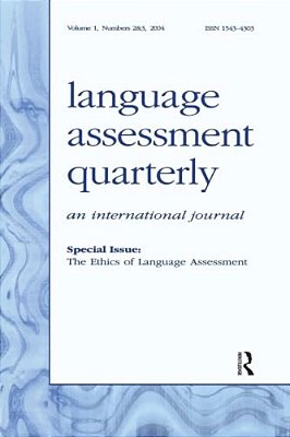 The Ethics Of Language Assessment: A Special Double Issue Of Language Assessment Quarterly-..